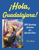 ¡Hola Guadalajara! 280 Speaking Activities for Spanish Class!