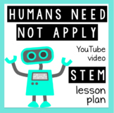 "Humans Need Not Apply" YouTube STEM lesson plan