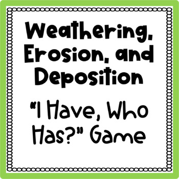 Preview of "I Have... Who Has.." Weathering, Erosion, and Deposition Game