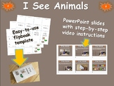 "I SEE ANIMALS" - easy steps & flip-book template (for Kin