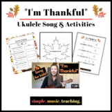 "I'm Thankful" Ukulele Song & Activities- Elementary Music