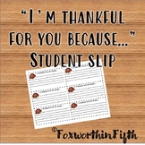 "I'm Thankful for You Because..." Student Slip