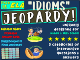 "IDIOMS" Middle or High School ELA JEOPARDY! - version 7 of 10