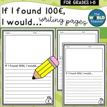 Preview of "If I Found 100 Euro..." Writing Pages Grades 1-5
