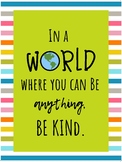 "In a World Where You Can Be Anything, Be Kind." Poster