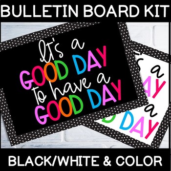 Preview of "It's a good day to have a good day" Bulletin Board Kit