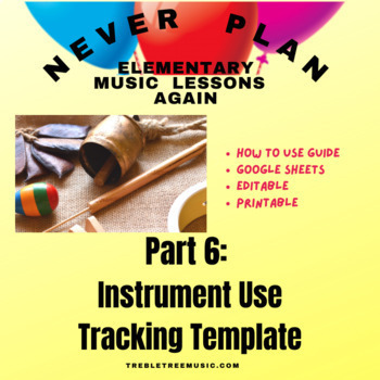 Preview of  K-5 Music Classroom Instrument Use Tracking Part 6 Treble Tree Music