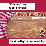 "Ketchup Day' Google Slide Template