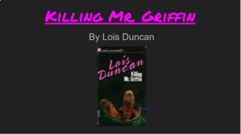 Preview of "Killing Mr. Griffin" by Lois Duncan Google Slides Presentation Chpts/Q's