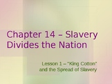 Slavery Divides the Nation - "King Cotton" and the Spread of Slavery