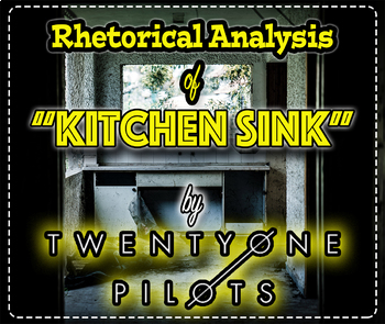 Preview of "Kitchen Sink" by Twenty One Pilots: A Rhetorical Analysis