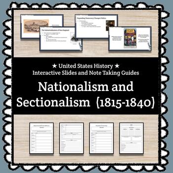 Preview of ★  Nationalism and Sectionalism  (1815-1840) ★ Slides + Note Taking Guides