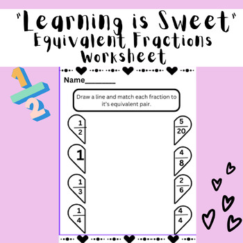 Preview of "Learning is Sweet" Equivalent Fraction Valentines Day Worksheet