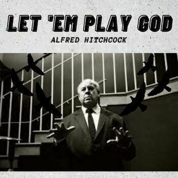 Preview of "Let 'Em Play God" Alfred Hitchcock- HOW TO CREATE SUSPENSE