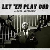 "Let 'Em Play God" Alfred Hitchcock- HOW TO CREATE SUSPENSE
