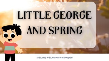 Preview of "Little George and Spring" - ESL Children's Book great for Newcomers Activities!