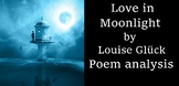 'Love in Moonlight' by Louise Glück: Poem Analysis
