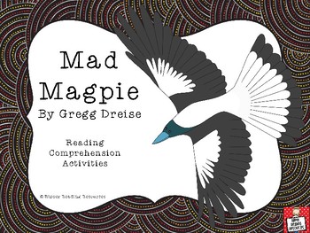 Preview of "Mad Magpie" by Gregg Dreise - Reading Comprehension Resources