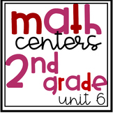 Math Centers - 2nd Grade (Unit 6)
