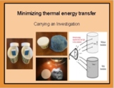  Minimizing Thermal Energy Transfer (Carrying an Investigation)