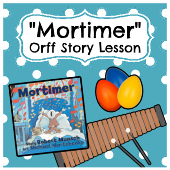 Preview of "Mortimer" Orff Story Lesson || Steady Beat, Glissando, & Sixteenth-Eighth Pairs