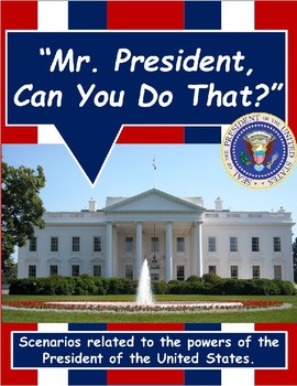 Preview of "Mr. President, Can You Do That?" - Presidential Power Scenarios