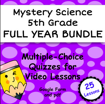Preview of Mystery Science FULL YEAR 5th grade, Google Form & pdf  Video Assessments