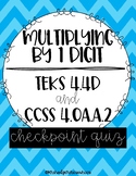 Multiplying by 1 Digit Checkpoint Quiz (TEKS 4.4D & CCSS.4.OA.2)