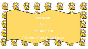 Preview of *NEW* Voicemail From My Future Self : Don't Forget To Write 6TH Grade CC Writing