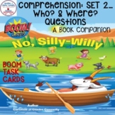 BOOM CARDS..."NO, SILLY WILLY" COMPREHENSION SET 2 - WHO? 