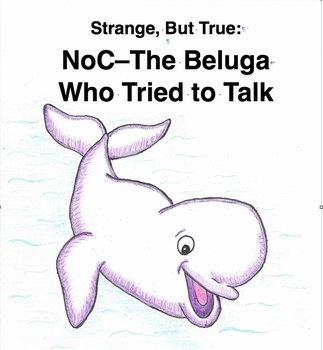 Preview of "The Beluga Who Tried to Talk" Advanced Readers Theater, Ocean, Sealife