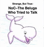 "The Beluga Who Tried to Talk" Advanced Readers Theater, O