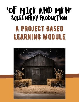 Preview of "Of Mice and Men" - Screenplay Adaptation: A Project Based Learning Module (PBL)