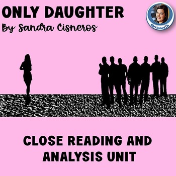 Preview of Only Daughter by Sandra Cisneros - Close Reading & Analysis ELA Short Story Unit