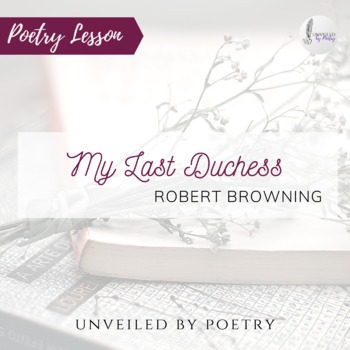 Preview of POETRY LESSON: My Last Duchess by Robert Browning