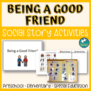 Preview of PRINT OR DIGITAL Being a Good Friend Social Story and Choices Sort FREEBIE