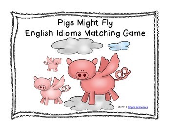 Preview of "Pigs Might Fly" English Idioms Matching Game