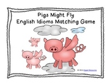 "Pigs Might Fly" English Idioms Matching Game