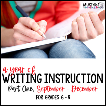 A Year of Writing Instruction for Middle School - Part One (September-December)