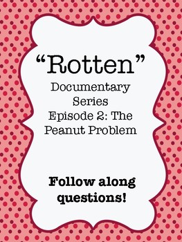 Preview of "ROTTEN" Documentary Series Video Worksheet Episode 2: The Peanut Problem