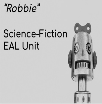 Preview of "Robbie" Science Fiction Short Story Mini Unit- EAL-Friendly Resources 