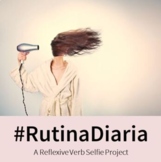 #RutinaDiaria: A Daily Routines+ Reflexive Verb Selfie Project