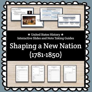 Preview of ★ Shaping a New Nation (1781-1850) ★ Slides + Note Taking Guides