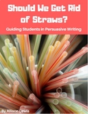 "Should We Get Rid of Straws?": Persuasive Writing Lesson