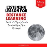 "Symphonie Fantastique" Listening Lesson for Distance Lear