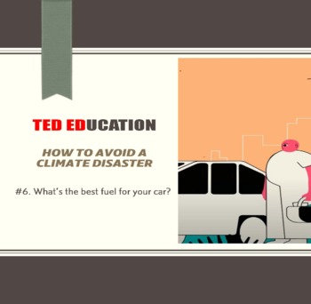 Preview of [TED ED] 6. What’s the best fuel for your car? Worksheet