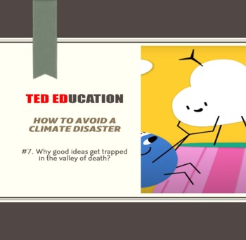 Preview of [TED ED] 7. Why good ideas get trapped in the valley of death Worksheet