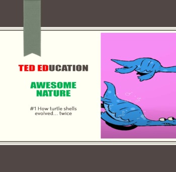 Preview of [TED ED] [Awesome Nature] #1.  How turtle shells  evolved... twice  Worksheet