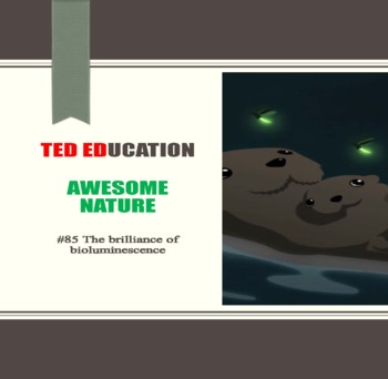 Preview of [TED ED] [Awesome Nature] #85 The brilliance of bioluminescence Worksheet