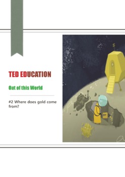 Preview of [TED ED] [Out of this World] #2 Where does gold come from?  worksheets